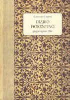 Diario fiorentino. Giugno-Agosto 1944 - Casoni Gaetano