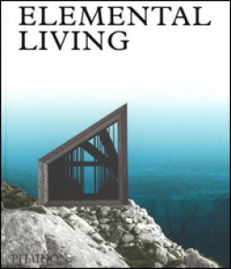 Copertina di 'Elemental living. Contemporary houses in nature. Ediz. a colori'