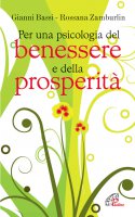 Per una psicologia del benessere e della prosperità - Gianni Bassi, Rossana Zamburlin