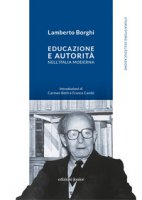 Educazione e autorità nell'Italia moderna - Borghi Lamberto