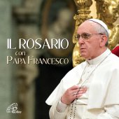 Il rosario con Papa Francesco. Rosario e Litanie