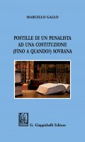 Postille di un penalista ad una costituzione (fino a quando?) sovrana - Ignazio Marcello Gallo