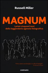 Copertina di 'Magnum. I primi cinquant'anni della leggendaria agenzia fotografica. Ediz. illustrata'