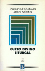 Copertina di 'Dizionario di spiritualit biblico-patristica [vol_12] / Culto divino, liturgia'