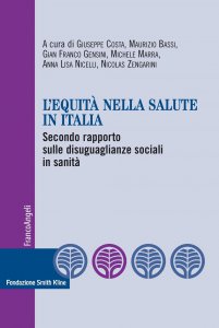 Copertina di 'L'equit nella salute in Italia. Secondo rapporto sulle disuguaglianze sociali in sanit'