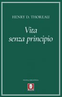 Vita senza principio - Henry D. Thoreau