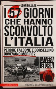 Copertina di 'I 57 giorni che hanno sconvolto l'Italia. Perch Falcone e Borsellino dovevano morire?'