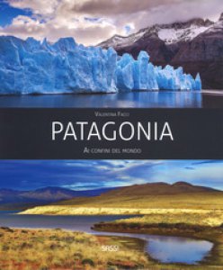 Copertina di 'Patagonia. Ai confini del mondo. Ediz. a colori'