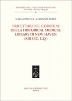 I ricettari del codice 52 della Historical Medical Library di New Haven (XIII sec. U.Q.) - Zamuner Ilaria, Ruzza Eleonora
