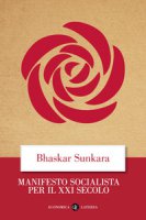 Manifesto socialista per il XXI secolo - Sunkara Bhaskar