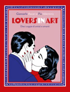 Copertina di 'Lovers in art. Dieci coppie di artisti e amanti'
