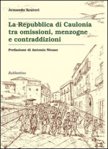 Copertina di 'La Repubblica di Caulonia tra omissioni, menzogne e contraddizioni'