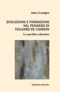 Copertina di 'Evoluzione e formazione nel pensiero di Teilhard de Chardin. Lo specifico educativo'