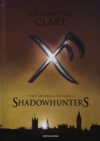 Shadowhunters. The infernal devices: L'angelo-Il principe-La principessa - Clare Cassandra