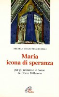 Maria icona di speranza - Michele Giulio Masciarelli