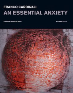 Copertina di 'Franco Cardinali. An essential anxiety. Catalogo della mostra (Milano, 11 gennaio-14 febbraio 2019). Ediz. illustrata'