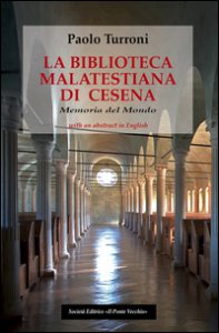 Copertina di 'La biblioteca Malatestiana di Cesena. Memoria del mondo'