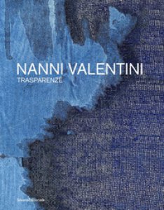 Copertina di 'Nanni Valentini. Trasparenze. Ediz. italiana e inglese'
