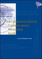 San Josemaría Escrivá. Contesto storico. Personalità. Scritti