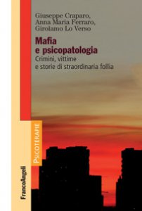 Copertina di 'Mafia e psicopatologia. Crimini, vittime e storie di straordinaria follia'