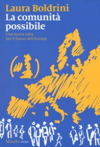 Copertina di 'La comunit possibile. Una nuova rotta per il futuro dell'Europa'