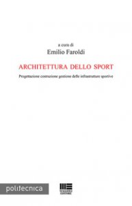 Copertina di 'Architettura dello sport. Progettazione costruzione gestione delle infrastrutture sportive'