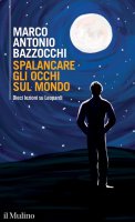 Spalancare gli occhi sul mondo - Marco Antonio Bazzocchi