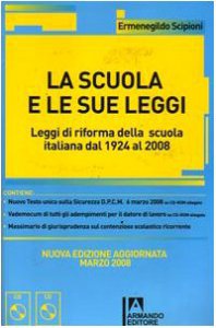 Copertina di 'La scuola e le sue leggi. Leggi di riforma della scuola italiana dal 1924 al 2008. Con CD-ROM'