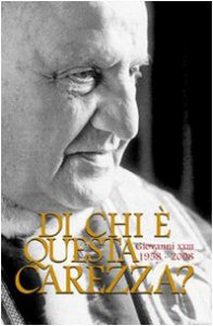 Copertina di 'Di chi  questa carezza? Giovanni XXIII 1958-2008'