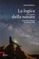 La logica e il segreto della natura - Mons. Antonio Mattiazzo