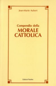Copertina di 'Compendio della morale cattolica'
