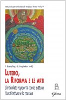 Lutero, la Riforma e le arti
