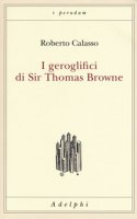 I geroglifici di Sir Thomas Browne - Calasso Roberto
