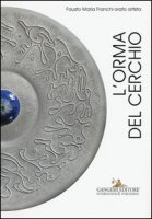 L' orma del cerchio. Fausto Maria Franchi orafo artista. Ediz. italiana e inglese