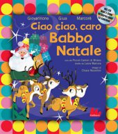 Ciao ciao, caro Babbo Natale. Con CD-Audio - Pier Mario Giovannone, Giua, Neri Marcorè