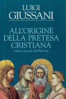 All'origine della pretesa cristiana - Giussani Luigi