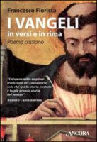 I Vangeli in versi e in rima - Francesco Fiorista