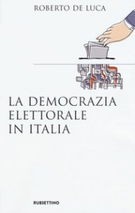 Copertina di 'La democrazia elettorale in Italia'