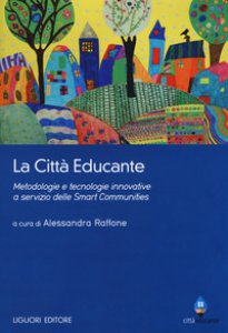 Copertina di 'La citt educante. Metodologie e tecnologie innovative a servizio delle Smart Communities'