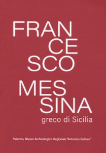 Copertina di 'Francesco Messina, greco di Sicilia'
