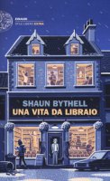 Una vita da libraio - Bythell Shaun