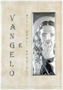 Copertina di 'Vangelo e Atti degli Apostoli. Immagine del Cristo in placca d'argento con custodia rigida'