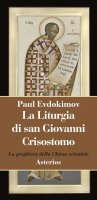 La liturgia di san Giovanni Crisostomo - Paul Evdokimov