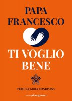 Ti voglio bene - Francesco (Jorge Mario Bergoglio)
