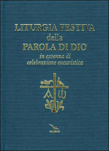 Copertina di 'Liturgia festiva della Parola di Dio in assenza di celebrazione eucaristica'