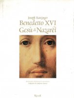 Gesù di Nazaret - Benedetto XVI (Joseph Ratzinger)