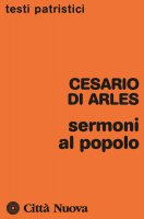 Sermoni al popolo - Cesario di Arles