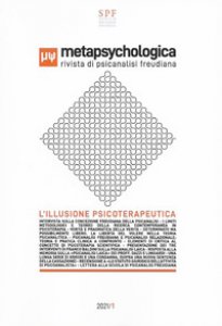 Copertina di 'Metapsychologica. Rivista di psicanalisi freudiana. L'illusione psicoterapeutica (2021)'