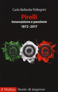 Copertina di 'Pirelli. Innovazione e passione. (1872-2015). Ediz. ampliata'
