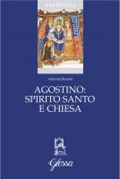 Agostino: Spirito Santo e Chiesa - Antonio Bonato